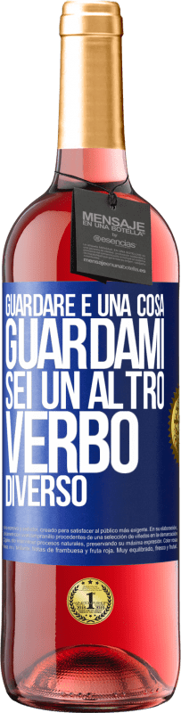 29,95 € | Vino rosato Edizione ROSÉ Guardare è una cosa. Guardami, sei un altro verbo diverso Etichetta Blu. Etichetta personalizzabile Vino giovane Raccogliere 2024 Tempranillo