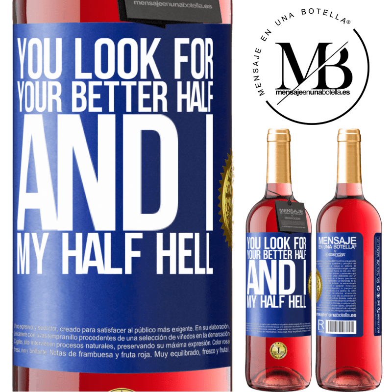 24,95 € Free Shipping | Rosé Wine ROSÉ Edition You look for your better half, and I, my half hell Blue Label. Customizable label Young wine Harvest 2021 Tempranillo