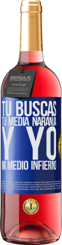 29,95 € | Vino Rosado Edición ROSÉ Tú buscas tu media naranja, y yo, mi medio infierno Etiqueta Azul. Etiqueta personalizable Vino joven Cosecha 2025 Tempranillo