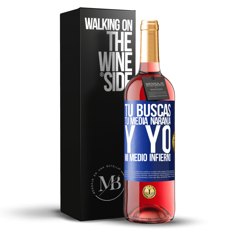 29,95 € Envío gratis | Vino Rosado Edición ROSÉ Tú buscas tu media naranja, y yo, mi medio infierno Etiqueta Azul. Etiqueta personalizable Vino joven Cosecha 2025 Tempranillo