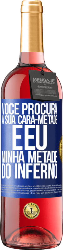 29,95 € | Vinho rosé Edição ROSÉ Você procura a sua cara-metade e eu, minha metade do inferno Etiqueta Azul. Etiqueta personalizável Vinho jovem Colheita 2024 Tempranillo