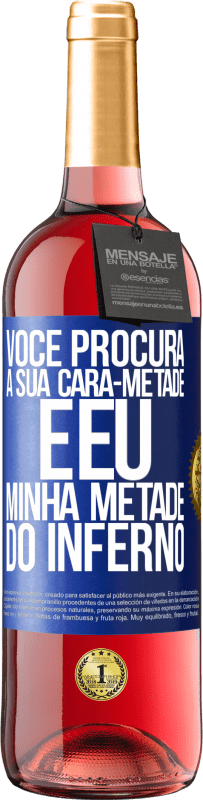 29,95 € | Vinho rosé Edição ROSÉ Você procura a sua cara-metade e eu, minha metade do inferno Etiqueta Azul. Etiqueta personalizável Vinho jovem Colheita 2025 Tempranillo
