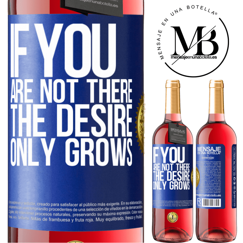 29,95 € Free Shipping | Rosé Wine ROSÉ Edition If you are not there, the desire only grows Blue Label. Customizable label Young wine Harvest 2022 Tempranillo