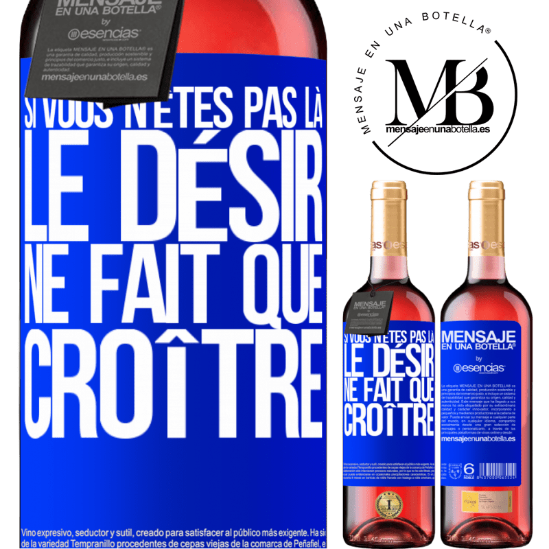 «Si vous n'êtes pas là, le désir ne fait que croître» Édition ROSÉ