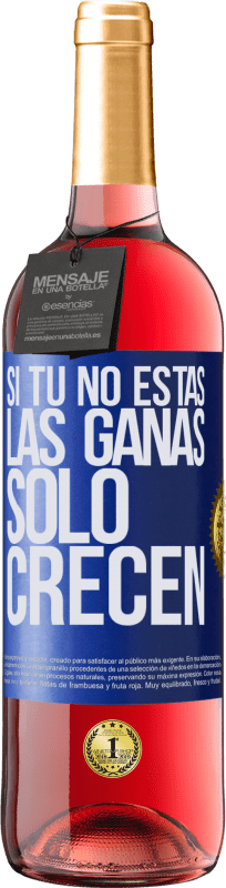 29,95 € Envío gratis | Vino Rosado Edición ROSÉ Si tú no estás, las ganas sólo crecen Etiqueta Azul. Etiqueta personalizable Vino joven Cosecha 2025 Tempranillo