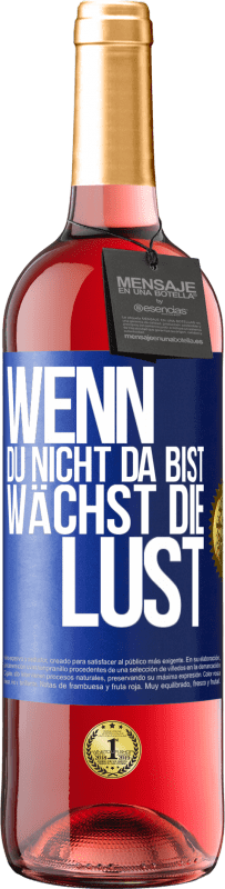 29,95 € | Roséwein ROSÉ Ausgabe Wenn du nicht da bist, wächst die Lust Blaue Markierung. Anpassbares Etikett Junger Wein Ernte 2023 Tempranillo