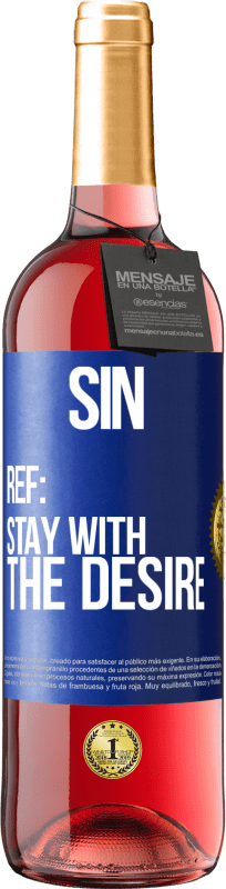 29,95 € | Rosé Wine ROSÉ Edition Sin. Ref: stay with the desire Blue Label. Customizable label Young wine Harvest 2023 Tempranillo