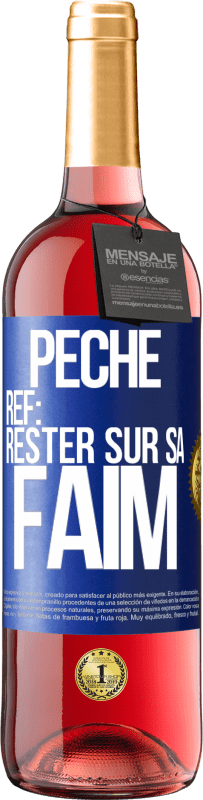 29,95 € | Vin rosé Édition ROSÉ PéchéRef: rester sur sa faim Étiquette Bleue. Étiquette personnalisable Vin jeune Récolte 2023 Tempranillo