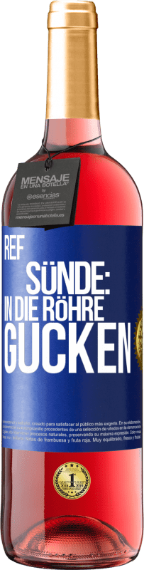 29,95 € | Roséwein ROSÉ Ausgabe RefSünde: in die Röhre gucken Blaue Markierung. Anpassbares Etikett Junger Wein Ernte 2023 Tempranillo