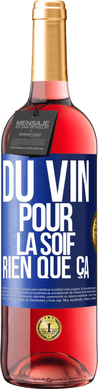 29,95 € | Vin rosé Édition ROSÉ Du vin pour la soif. Rien que ça Étiquette Bleue. Étiquette personnalisable Vin jeune Récolte 2023 Tempranillo