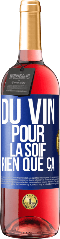 29,95 € | Vin rosé Édition ROSÉ Du vin pour la soif. Rien que ça Étiquette Bleue. Étiquette personnalisable Vin jeune Récolte 2024 Tempranillo