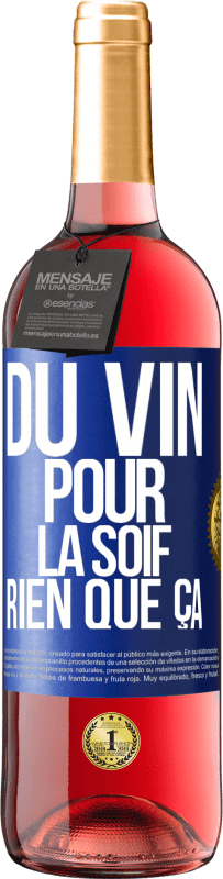 29,95 € | Vin rosé Édition ROSÉ Du vin pour la soif. Rien que ça Étiquette Bleue. Étiquette personnalisable Vin jeune Récolte 2025 Tempranillo