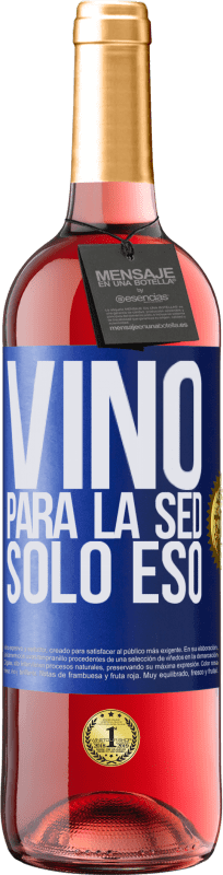 29,95 € | Vino Rosado Edición ROSÉ Vino para la sed. Sólo eso Etiqueta Azul. Etiqueta personalizable Vino joven Cosecha 2023 Tempranillo