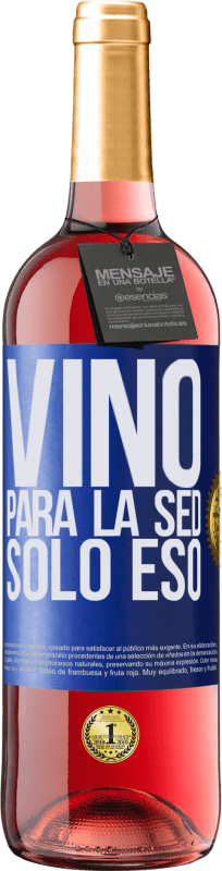 Envío gratis | Vino Rosado Edición ROSÉ Vino para la sed. Sólo eso Etiqueta Azul. Etiqueta personalizable Vino joven Cosecha 2023 Tempranillo