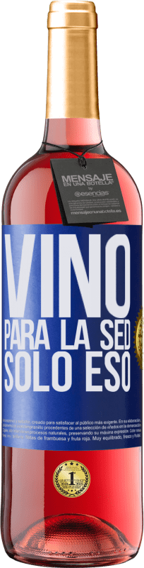 29,95 € | Vino Rosado Edición ROSÉ Vino para la sed. Sólo eso Etiqueta Azul. Etiqueta personalizable Vino joven Cosecha 2025 Tempranillo