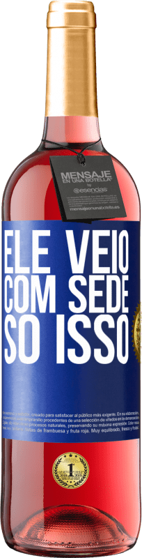 29,95 € | Vinho rosé Edição ROSÉ Ele veio com sede. Só isso Etiqueta Azul. Etiqueta personalizável Vinho jovem Colheita 2025 Tempranillo