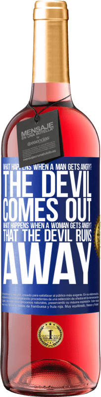 29,95 € | Rosé Wine ROSÉ Edition what happens when a man gets angry? The devil comes out. What happens when a woman gets angry? That the devil runs away Blue Label. Customizable label Young wine Harvest 2023 Tempranillo