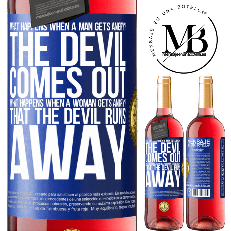 24,95 € Free Shipping | Rosé Wine ROSÉ Edition what happens when a man gets angry? The devil comes out. What happens when a woman gets angry? That the devil runs away Blue Label. Customizable label Young wine Harvest 2021 Tempranillo