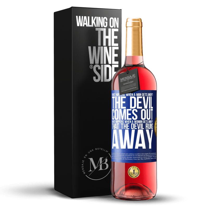 29,95 € Free Shipping | Rosé Wine ROSÉ Edition what happens when a man gets angry? The devil comes out. What happens when a woman gets angry? That the devil runs away Blue Label. Customizable label Young wine Harvest 2023 Tempranillo