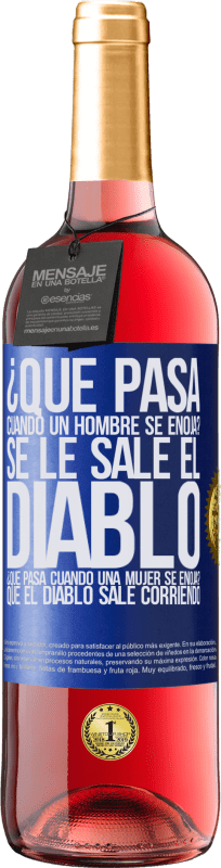 29,95 € | Vino Rosado Edición ROSÉ ¿Qué pasa cuando un hombre se enoja? Se le sale el diablo. ¿Qué pasa cuando una mujer se enoja? Que el diablo sale corriendo Etiqueta Azul. Etiqueta personalizable Vino joven Cosecha 2024 Tempranillo