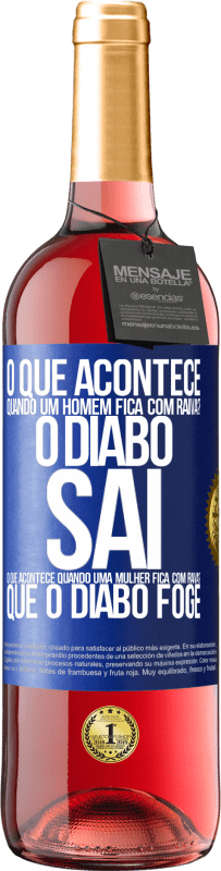 29,95 € | Vinho rosé Edição ROSÉ o que acontece quando um homem fica com raiva? O diabo sai. O que acontece quando uma mulher fica com raiva? Que o diabo foge Etiqueta Azul. Etiqueta personalizável Vinho jovem Colheita 2024 Tempranillo