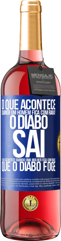29,95 € | Vinho rosé Edição ROSÉ o que acontece quando um homem fica com raiva? O diabo sai. O que acontece quando uma mulher fica com raiva? Que o diabo foge Etiqueta Azul. Etiqueta personalizável Vinho jovem Colheita 2025 Tempranillo