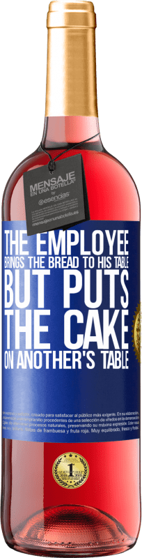 29,95 € | Rosé Wine ROSÉ Edition The employee brings the bread to his table, but puts the cake on another's table Blue Label. Customizable label Young wine Harvest 2023 Tempranillo