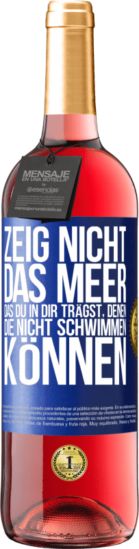 29,95 € | Roséwein ROSÉ Ausgabe Zeig nicht das Meer, das du in dir trägst, denen, die nicht schwimmen können Blaue Markierung. Anpassbares Etikett Junger Wein Ernte 2024 Tempranillo