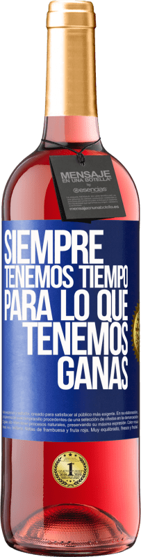 29,95 € | Vino Rosado Edición ROSÉ Siempre tenemos tiempo para lo que tenemos ganas Etiqueta Azul. Etiqueta personalizable Vino joven Cosecha 2024 Tempranillo