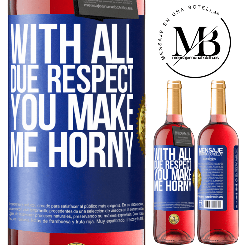 29,95 € Free Shipping | Rosé Wine ROSÉ Edition With all due respect, you make me horny Blue Label. Customizable label Young wine Harvest 2022 Tempranillo