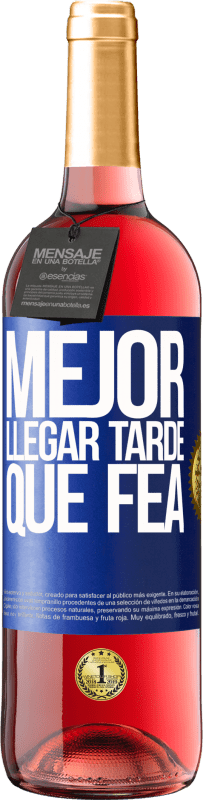 29,95 € | Vino Rosado Edición ROSÉ Mejor llegar tarde que fea Etiqueta Azul. Etiqueta personalizable Vino joven Cosecha 2023 Tempranillo