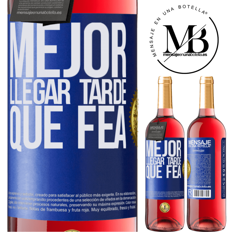 29,95 € Envío gratis | Vino Rosado Edición ROSÉ Mejor llegar tarde que fea Etiqueta Azul. Etiqueta personalizable Vino joven Cosecha 2025 Tempranillo