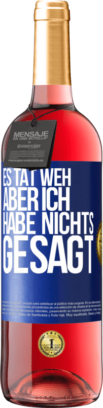 29,95 € | Roséwein ROSÉ Ausgabe Es tat weh aber ich habe nichts gesagt Blaue Markierung. Anpassbares Etikett Junger Wein Ernte 2023 Tempranillo