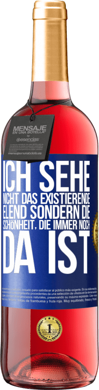 29,95 € Kostenloser Versand | Roséwein ROSÉ Ausgabe Ich sehe nicht das existierende Elend sondern die Schönheit, die immer noch da ist Blaue Markierung. Anpassbares Etikett Junger Wein Ernte 2025 Tempranillo