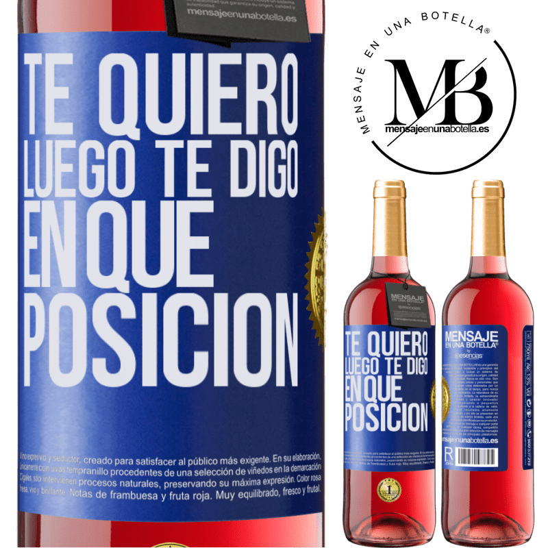 29,95 € Envío gratis | Vino Rosado Edición ROSÉ Te quiero. Luego te digo en qué posición Etiqueta Azul. Etiqueta personalizable Vino joven Cosecha 2022 Tempranillo