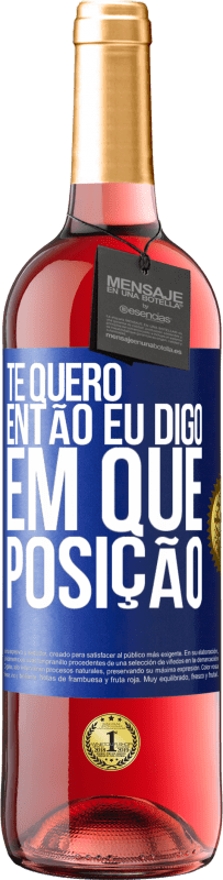 29,95 € Envio grátis | Vinho rosé Edição ROSÉ Te quero. Então eu digo em que posição Etiqueta Azul. Etiqueta personalizável Vinho jovem Colheita 2025 Tempranillo
