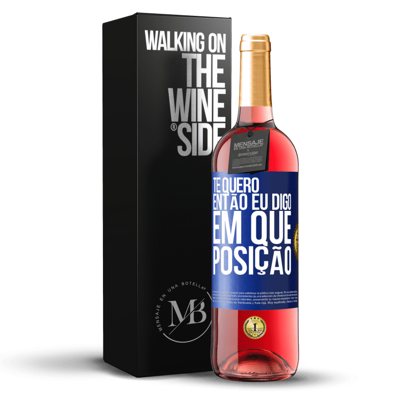 29,95 € Envio grátis | Vinho rosé Edição ROSÉ Te quero. Então eu digo em que posição Etiqueta Azul. Etiqueta personalizável Vinho jovem Colheita 2024 Tempranillo