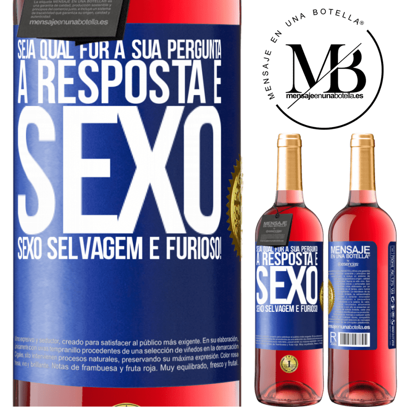 29,95 € Envio grátis | Vinho rosé Edição ROSÉ Seja qual for a sua pergunta, a resposta é sexo. Sexo selvagem e furioso! Etiqueta Azul. Etiqueta personalizável Vinho jovem Colheita 2023 Tempranillo