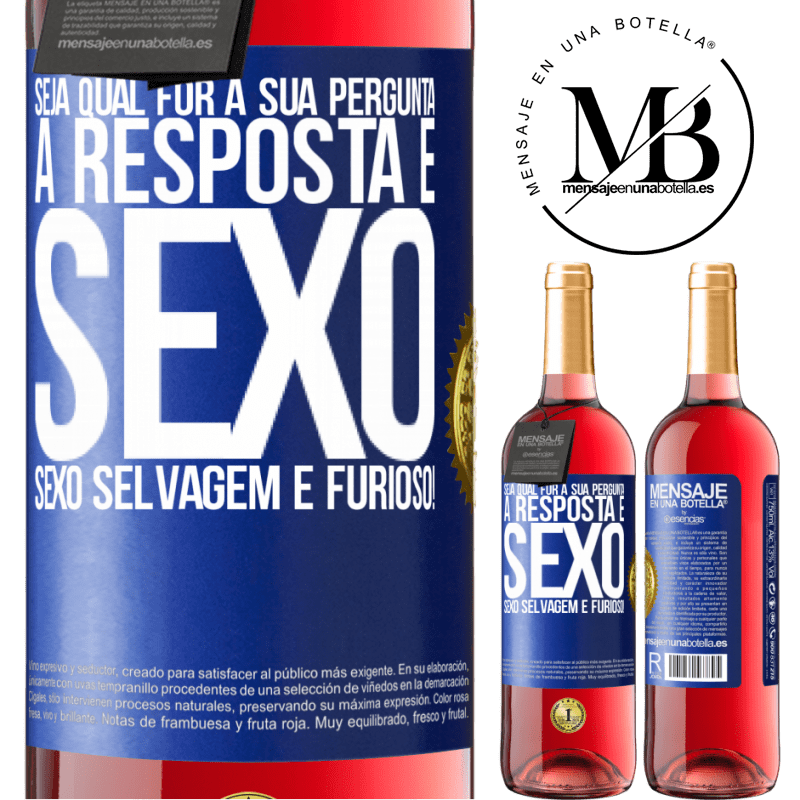 29,95 € Envio grátis | Vinho rosé Edição ROSÉ Seja qual for a sua pergunta, a resposta é sexo. Sexo selvagem e furioso! Etiqueta Azul. Etiqueta personalizável Vinho jovem Colheita 2025 Tempranillo