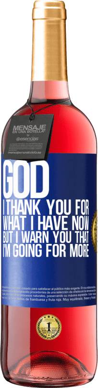 29,95 € Free Shipping | Rosé Wine ROSÉ Edition God, I thank you for what I have now, but I warn you that I'm going for more Blue Label. Customizable label Young wine Harvest 2023 Tempranillo