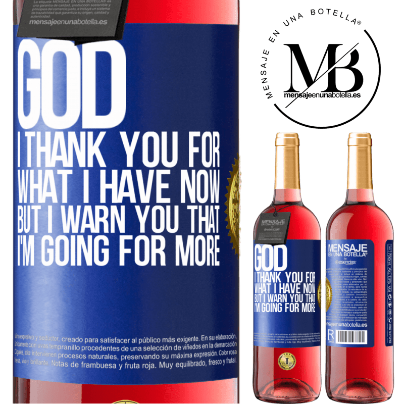 29,95 € Free Shipping | Rosé Wine ROSÉ Edition God, I thank you for what I have now, but I warn you that I'm going for more Blue Label. Customizable label Young wine Harvest 2022 Tempranillo