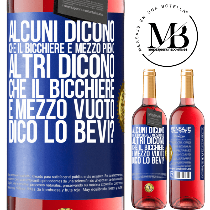 29,95 € Spedizione Gratuita | Vino rosato Edizione ROSÉ Alcuni dicono che il bicchiere è mezzo pieno, altri dicono che il bicchiere è mezzo vuoto. Dico lo bevi? Etichetta Blu. Etichetta personalizzabile Vino giovane Raccogliere 2024 Tempranillo