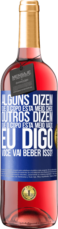 29,95 € | Vinho rosé Edição ROSÉ Alguns dizem que o copo está meio cheio, outros dizem que o copo está meio vazio. Eu digo você vai beber isso? Etiqueta Azul. Etiqueta personalizável Vinho jovem Colheita 2024 Tempranillo