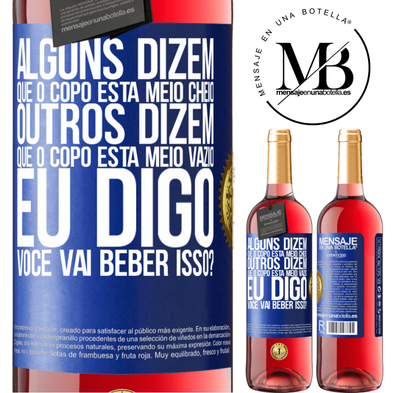 29,95 € Envio grátis | Vinho rosé Edição ROSÉ Alguns dizem que o copo está meio cheio, outros dizem que o copo está meio vazio. Eu digo você vai beber isso? Etiqueta Azul. Etiqueta personalizável Vinho jovem Colheita 2024 Tempranillo