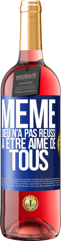 29,95 € | Vin rosé Édition ROSÉ Même Dieu n'a pas réussi à être aimé de tous Étiquette Bleue. Étiquette personnalisable Vin jeune Récolte 2024 Tempranillo