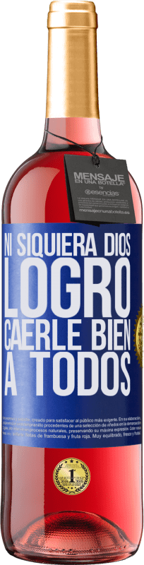 29,95 € | Vino Rosado Edición ROSÉ Ni siquiera Dios logró caerle bien a todos Etiqueta Azul. Etiqueta personalizable Vino joven Cosecha 2024 Tempranillo