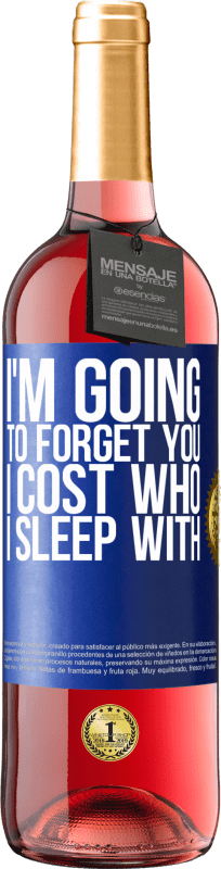 29,95 € | Rosé Wine ROSÉ Edition I'm going to forget you, I cost who I sleep with Blue Label. Customizable label Young wine Harvest 2023 Tempranillo