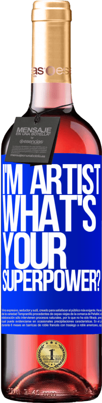 29,95 € | Vin rosé Édition ROSÉ I'm artist. What's your superpower? Étiquette Bleue. Étiquette personnalisable Vin jeune Récolte 2025 Tempranillo