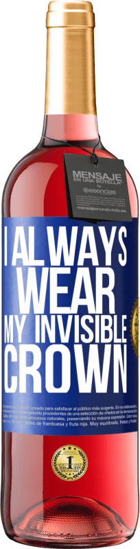 29,95 € Free Shipping | Rosé Wine ROSÉ Edition I always wear my invisible crown Blue Label. Customizable label Young wine Harvest 2022 Tempranillo