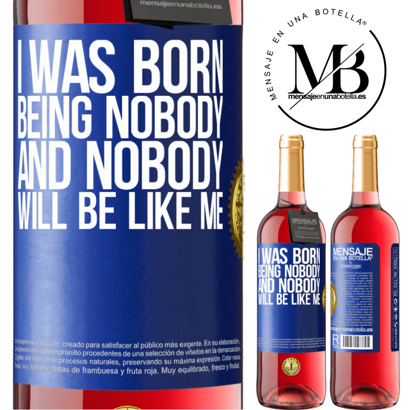 29,95 € Free Shipping | Rosé Wine ROSÉ Edition I was born being nobody. And nobody will be like me Blue Label. Customizable label Young wine Harvest 2021 Tempranillo